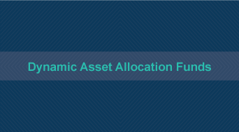 How Dynamic Asset Allocation Funds Work